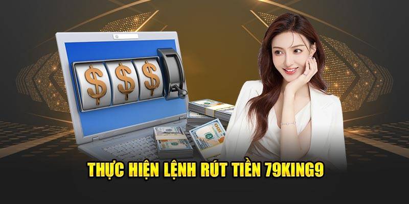 Huong Dan Rut Tien Tai 79King Ve Tai Khoan Ngay