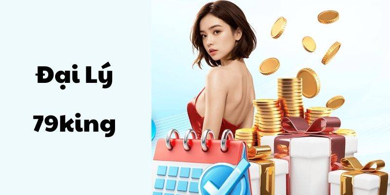 Lợi Ích Khi Trở Thành Đại Lý 79King