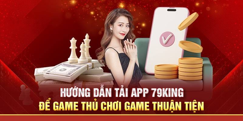 Tai App 79King – Trai Nghiem Ca Cuoc Muot Ma